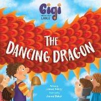 Gigi and the Giant Ladle: The Dancing Dragon - Leanne Edney - cover