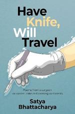 Have Knife, Will Travel: Poems from a surgeon on cancer, cake and crossing continents