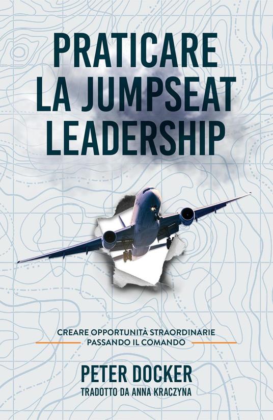 Praticare La Jumpseat Leadership - Peter Docker,Anna Kraczyna - ebook