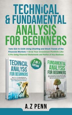 Technical & Fundamental Analysis for Beginners 2 in 1 Edition: Take $1k to $10k Using Charting and Stock Trends of the Financial Markets + Grow Your Investment Portfolio Like A Pro - Awais Zubair - cover