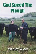 God Speed The Plough: A Story of Unpredictable Endeavour