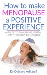 How to Make Menopause a Positive Experience