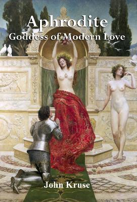 Aphrodite Goddess of Modern Love - John Kruse - cover