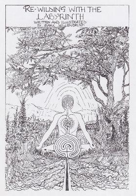 Re-wilding With The Labyrinth - Mark Willenbruch - cover