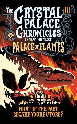 The Crystal Palace Chronicles 3: Palace of Flames - cover