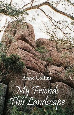 My Friends This Landscape - Anne Collins - cover