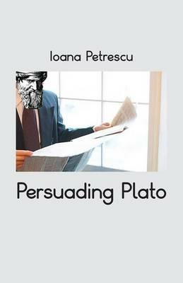 Persuading Plato - Ioana Petrescu - cover