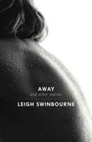 Away: & other stories - Leigh Swinbourne - cover