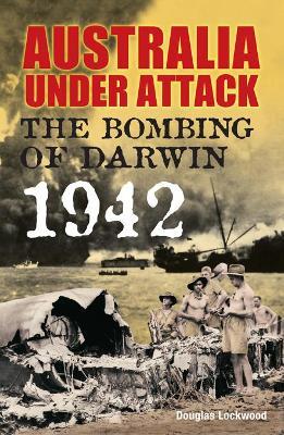 Australia Under Attack: Darwin - Douglas Lockwood - cover