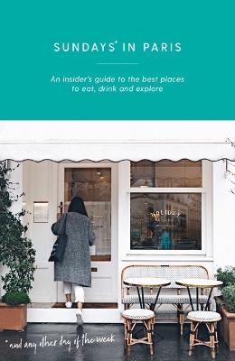 Sundays in Paris: An insider's guide to the best places to eat, drink and explore – and every other day of the week - Yasmin Zeinab - cover