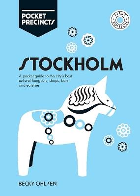 Stockholm Pocket Precincts: A Pocket Guide to the City's Best Cultural Hangouts, Shops, Bars and Eateries - Becky Ohlsen - cover