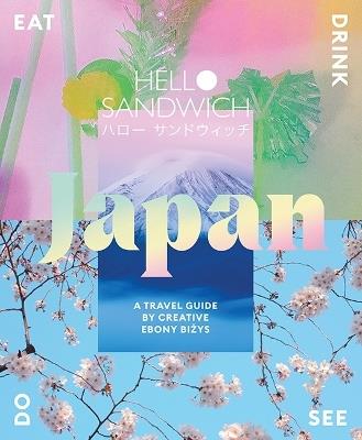 Hello Sandwich Japan: A Travel Guide by Creative Ebony Bizys - Ebony Bizys - cover
