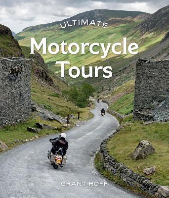 Ultimate Motorcycle Tours - Grant Roff - cover