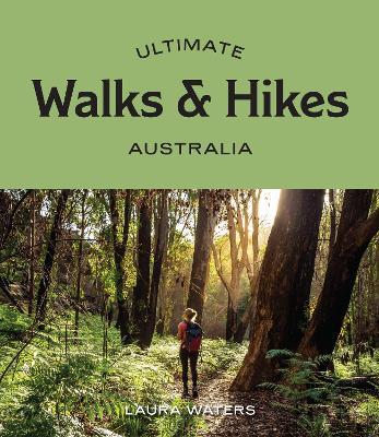 Ultimate Walks & Hikes: Australia - Laura Waters - cover