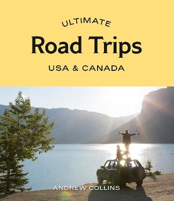 Ultimate Road Trips: USA & Canada - Andrew Collins - cover