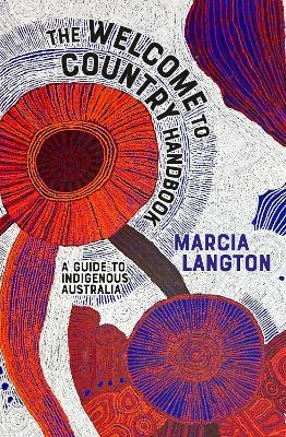 The Welcome to Country Handbook: A Guide to Indigenous Australia - Marcia Langton - cover
