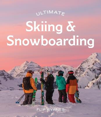 Ultimate Skiing & Snowboarding - Flip Byrnes - cover