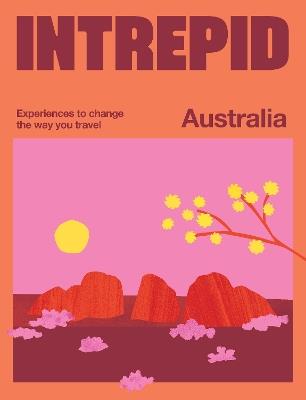 Intrepid Australia: Experiences to Change the Way You Travel - Intrepid - cover