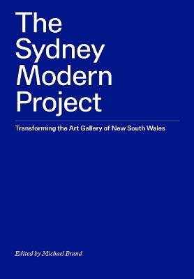The Sydney Modern Project: Transforming the Art Gallery of New South Wales - cover