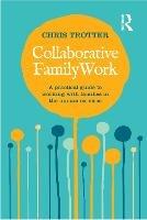 Collaborative Family Work: A practical guide to working with families in the human services - Chris Trotter - cover
