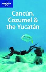 Cancun, Cozumel & the Yucatan