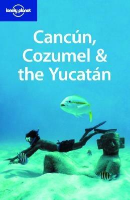 Cancun, Cozumel & the Yucatan - Greg Benchwick - copertina