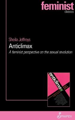 Anticlimax: A Feminist Perspective on the Sexual Revolution - Jeffreys Sheila - cover