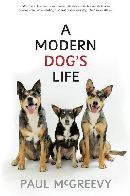 A Modern Dog's Life - Paul McGreevy - cover