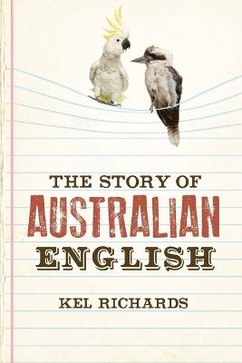 The Story of Australian English - Kel Richards - cover
