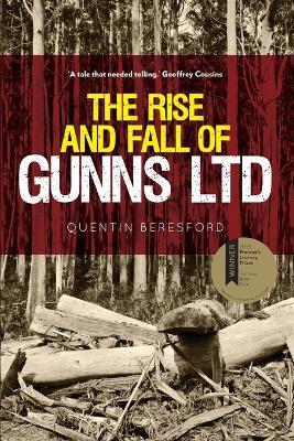 The Rise and Fall of Gunns Ltd - Quentin Beresford - cover