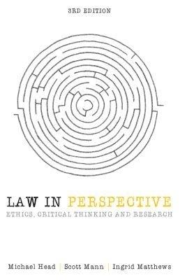 Law in Perspective: Ethics, critical thinking and research - Michael Head,Scott Mann,Ingrid Matthews - cover