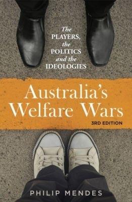 Australia's Welfare Wars: The players, the politics and the ideologies - Philip Mendes - cover