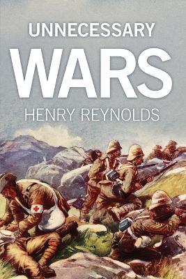 Unnecessary Wars - Henry Reynolds - cover