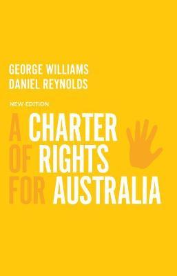 A Charter of Rights for Australia - George Williams,Daniel Reynolds - cover