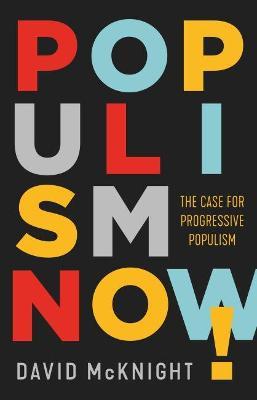 Populism Now!: The Case For Progressive Populism - David McKnight - cover