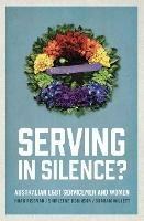 Serving in Silence?: Australian LGBT servicemen and women - Noah Riseman,Shirleene Robinson,Graham Willett - cover