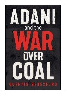 Adani and the War Over Coal - Quentin Beresford - cover
