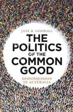 The Politics of the Common Good: Dispossession in Australia