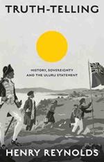 Truth-Telling: History, sovereignty and the Uluru Statement