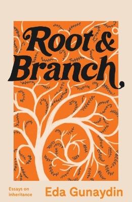 Root & Branch: Essays on Inheritance - Eda Gunaydin - cover