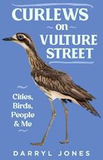 Curlews on Vulture Street: Cities, Birds, People and Me