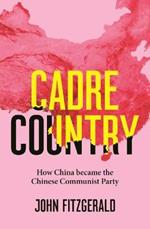 Cadre Country: How China became the Chinese Communist Party