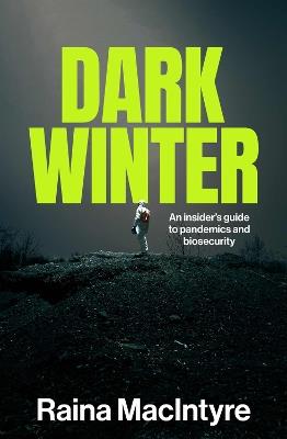 Dark Winter: An insider's guide to pandemics and biosecurity - Raina MacIntyre - cover