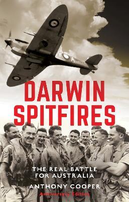 Darwin Spitfires: The real battle for Australia - Anthony Cooper - cover
