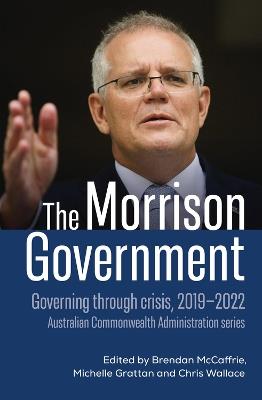 The Morrison Government: Governing through crisis, 2019-2022 - cover