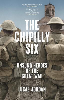 The Chipilly Six: Unsung heroes of the Great War - Lucas Jordan - cover