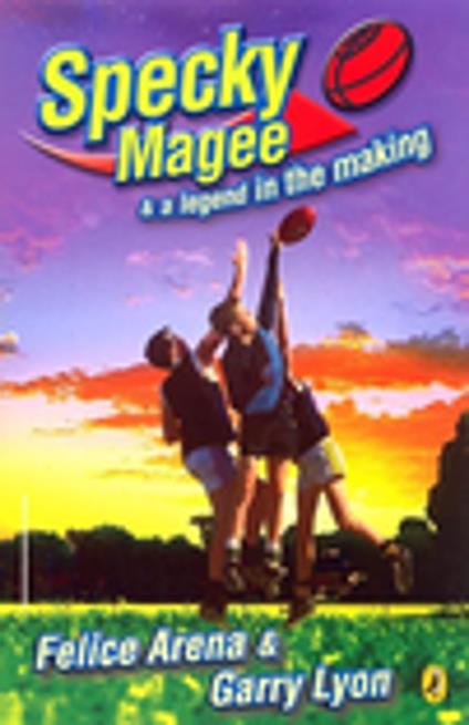 Specky Magee and a Legend in the Making - Felice Arena,Garry Lyon - ebook