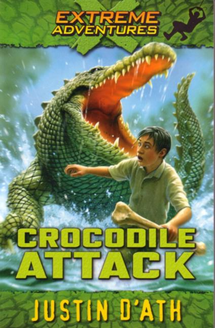 Crocodile Attack: Extreme Adventures - Justin D'Ath - ebook