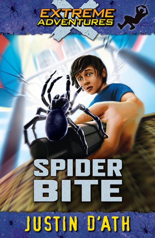 Spider Bite: Extreme Adventures - Justin D'Ath - ebook