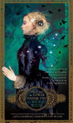 The Wicked Wood (Tales from the Tower Volume Two) - Isobelle Carmody,Nan McNab - cover